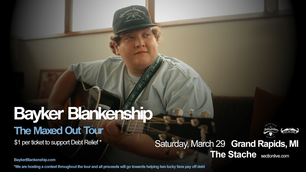 Bayker Blankenship - The Maxed Out Tour at The Stache - Grand Rapids, MI