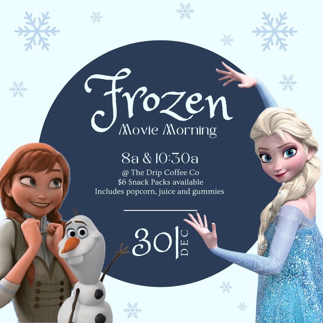 2nd Annual Frozen Movie Morning @ The Drip