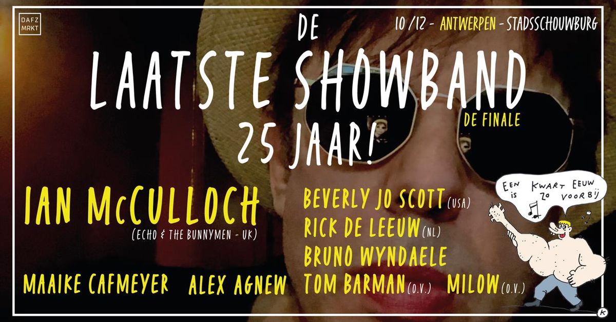 Finale concert De Laatste Showband met Ian McCulloch,Alex Agnew,Milow (o.v.),Tom Barman (o.v.)...