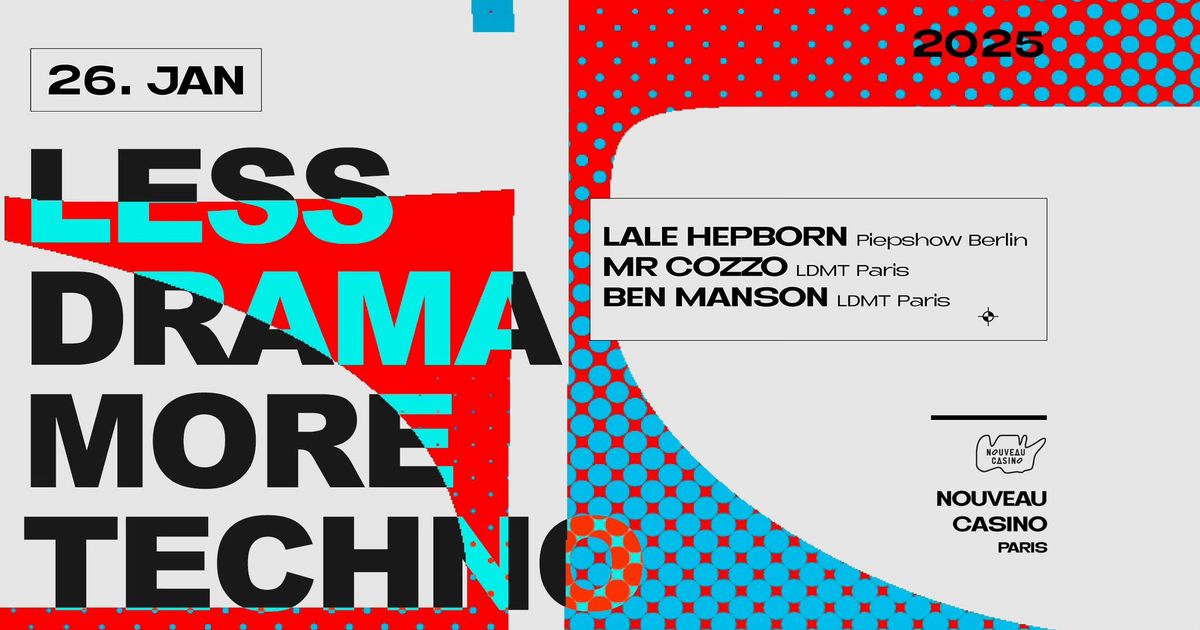 LESS DRAMA MORE TECHNO Featuring Lale Hepborn, Mr Cozzo & Ben Manson 