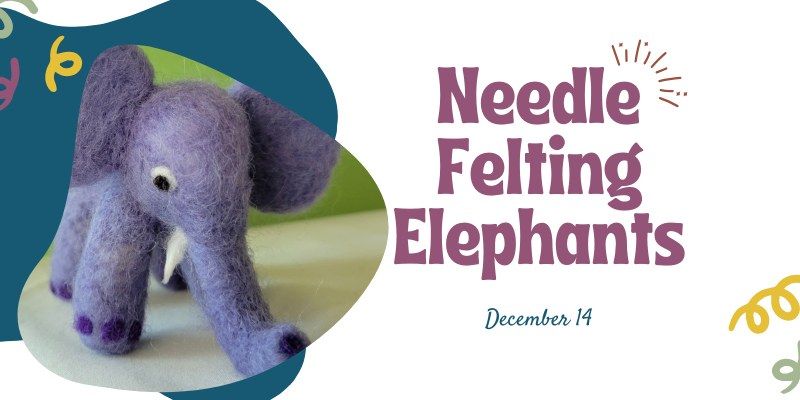 Needle Felting Elephants