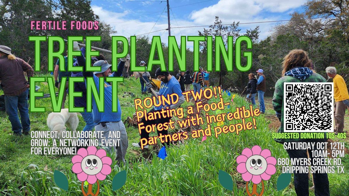 Fertile Foods Tree Planting Event: Grow Your Own Food-Forest! ROUND TWO!!