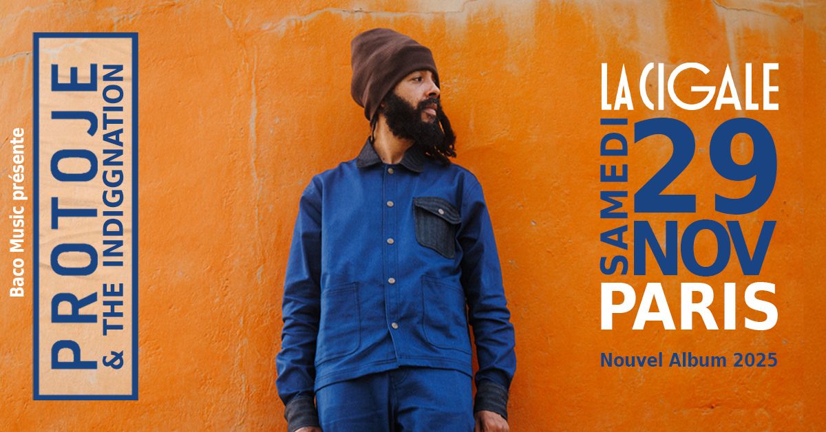 PROTOJE - LA CIGALE - SAMEDI 29 NOVEMBRE 2025 