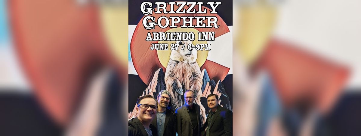 Grizzly Gopher at Abriendo Inn!!!