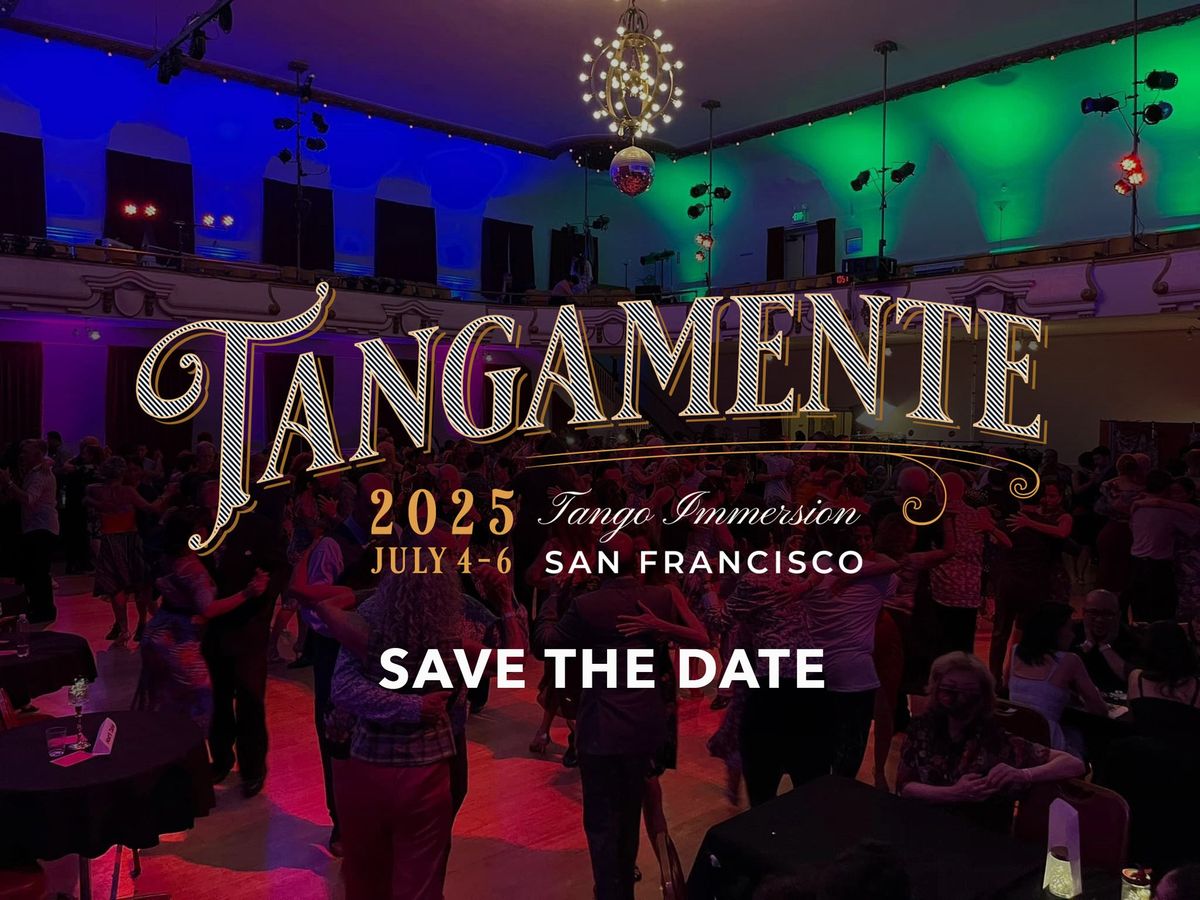 Tangamente~A Tango Immersion in San Francisco