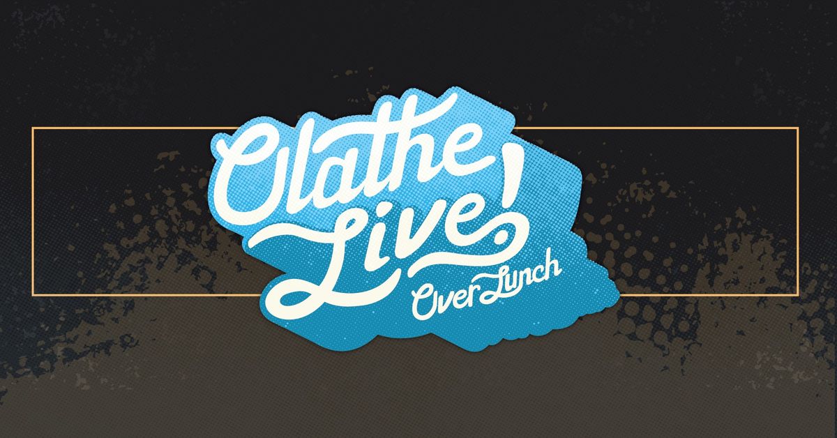 Olathe Live! Over Lunch