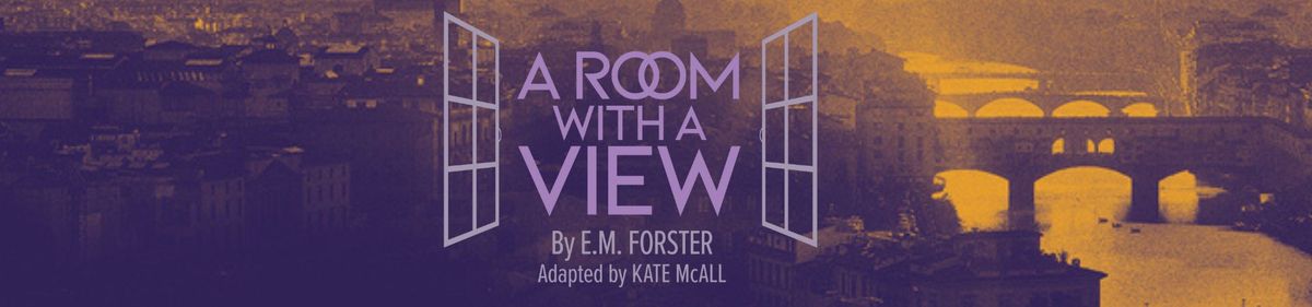 LA Theatre Works - A Room with a View at Gallo Center for the Arts - Foster Family Theater