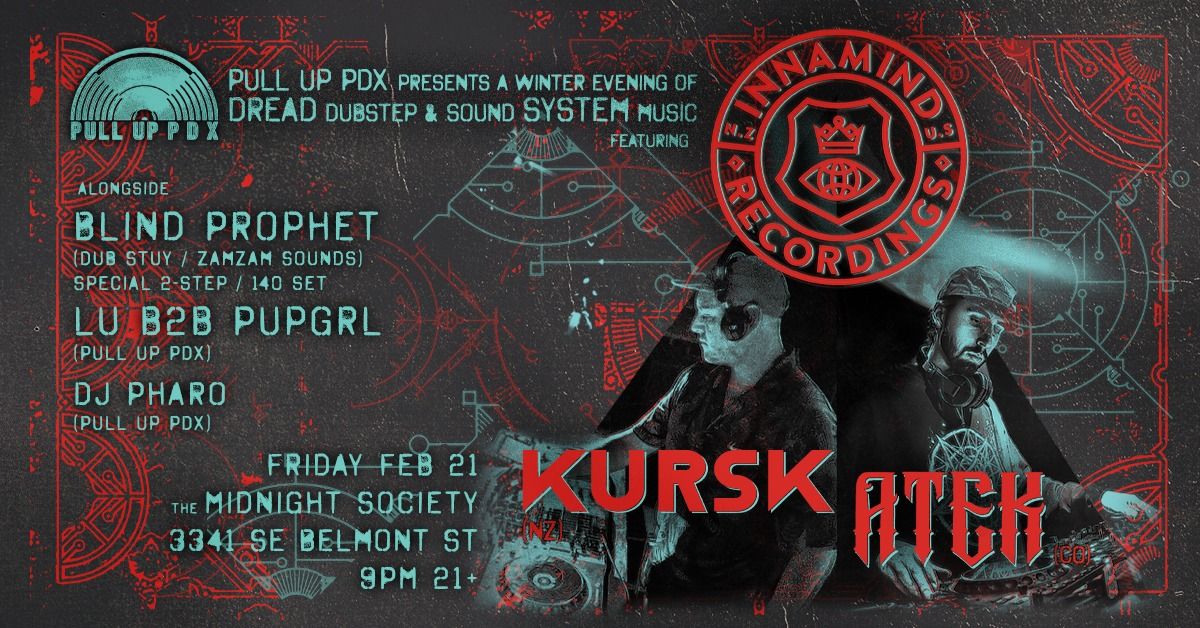 Pull Up PDX presents INNAMIND RECORDINGS SHOWCASE feat. KURSK (NZ) + ATEK (CO)