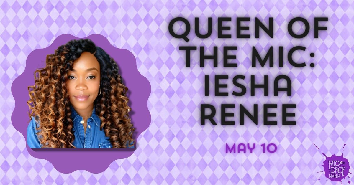 Queen of the Mic: Iesha Renee