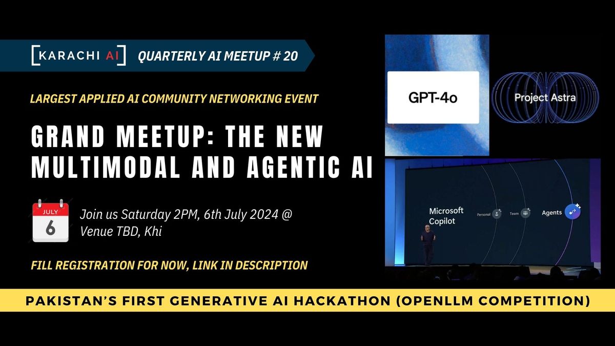 Karachi AI Meetup # 20 : Grand Meetup -  THE NEW MULTIMODAL AND AGENTIC AI