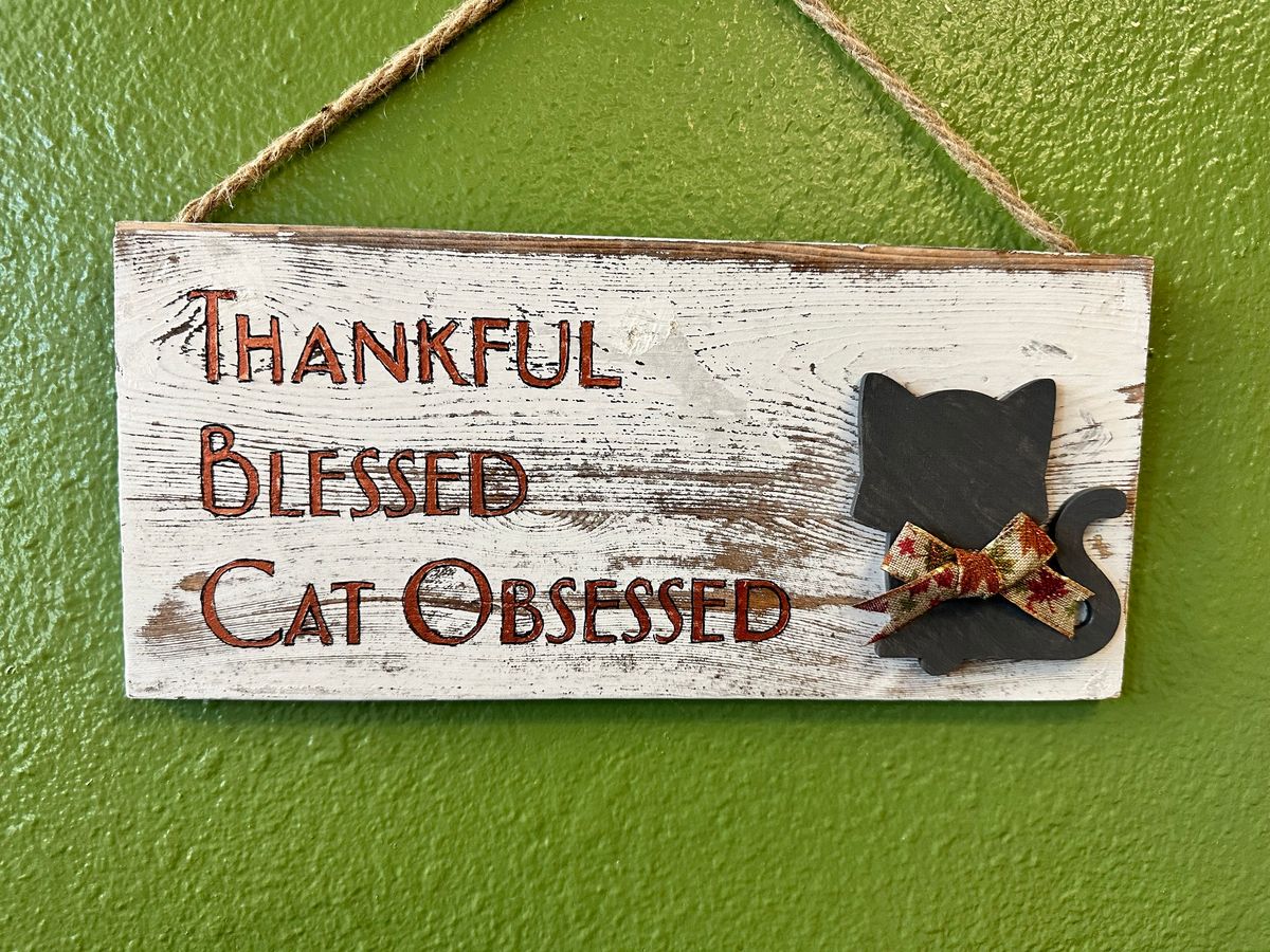 Sip and Paint- Thankful, Blessed, Cat Obsessed Sign