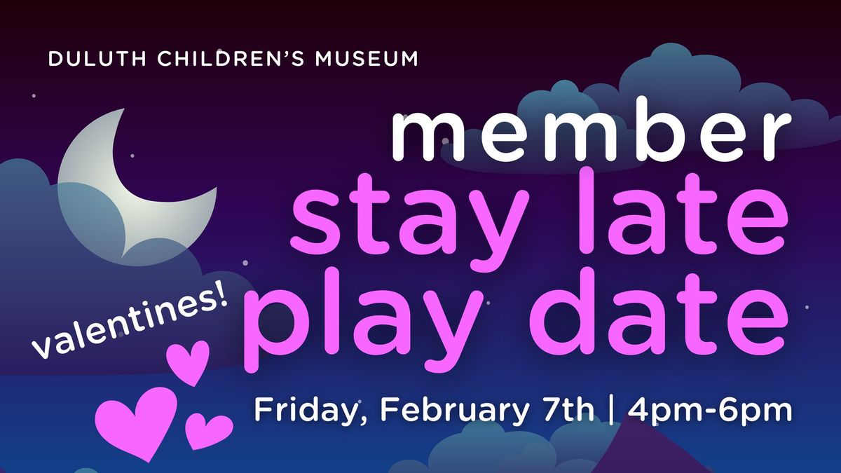 Member Stay Late Play Date: Valentine's!