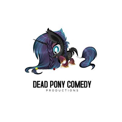 DEAD PONY COMEDY PRODUCTIONS