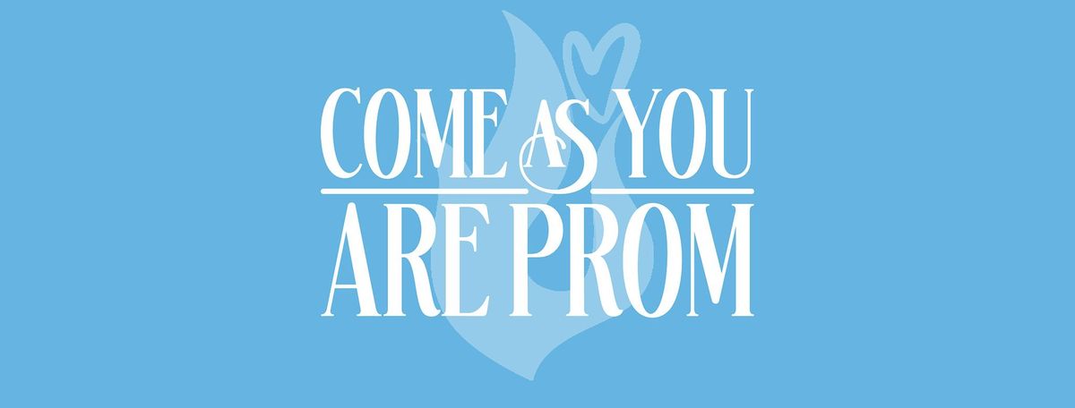 Come As You Are Prom - Presented by Lantera