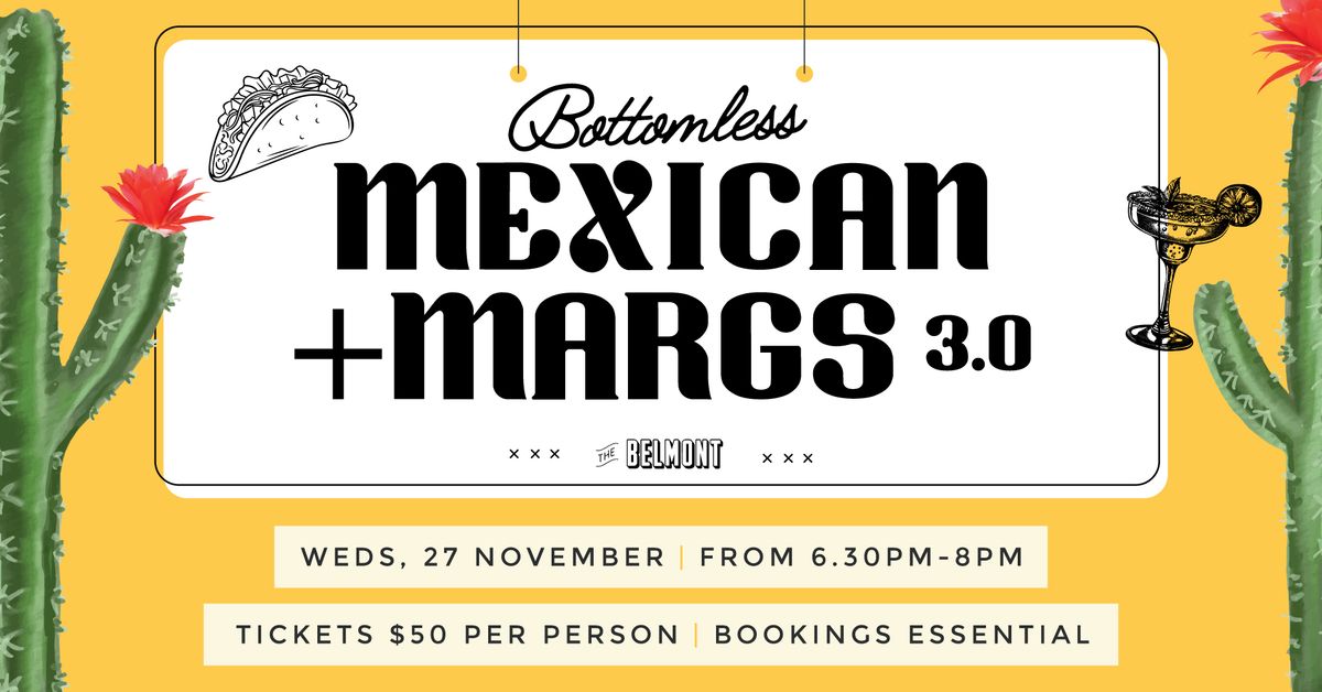 Bottomless Mexican + Margs 3.0 | The Belmont