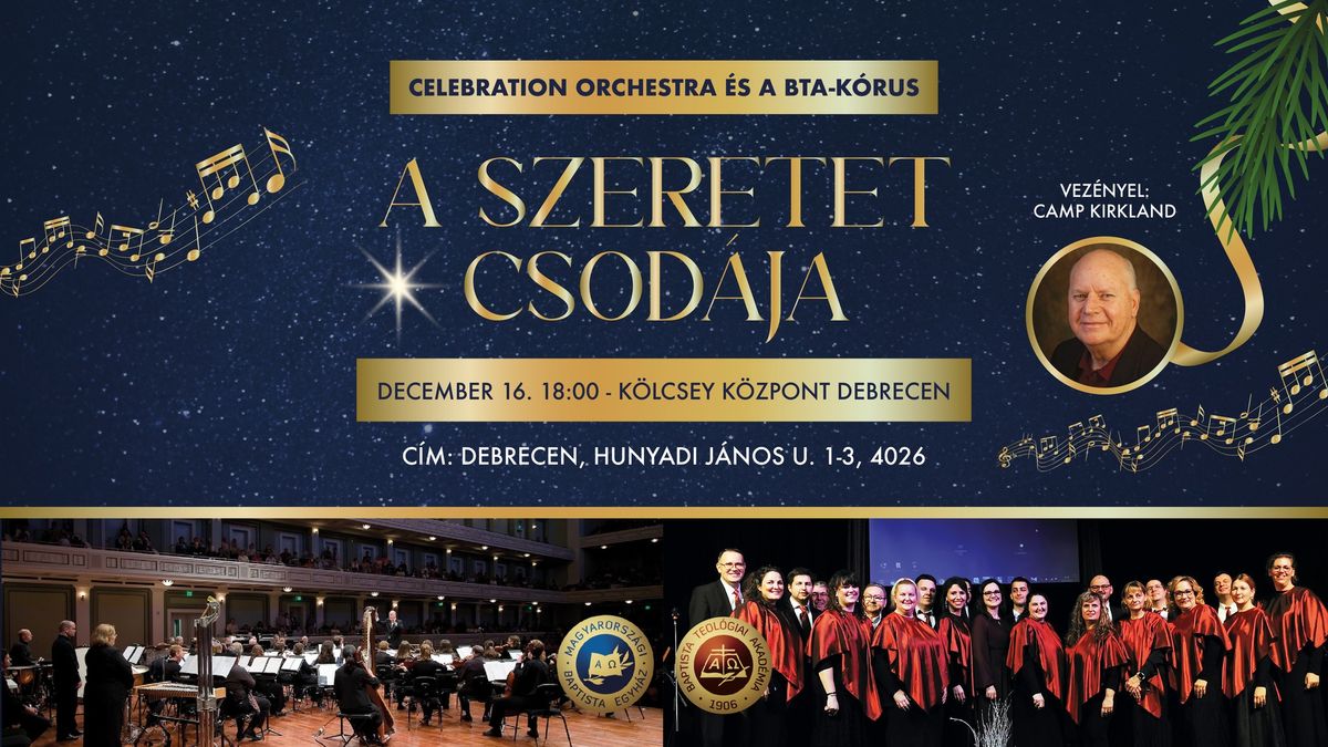 A szeretet csod\u00e1ja \/\/ Debrecen \u2013 Celebration Orchestra \u00e9s a BTA-k\u00f3rus, Vez\u00e9nyel: Camp Kirkland