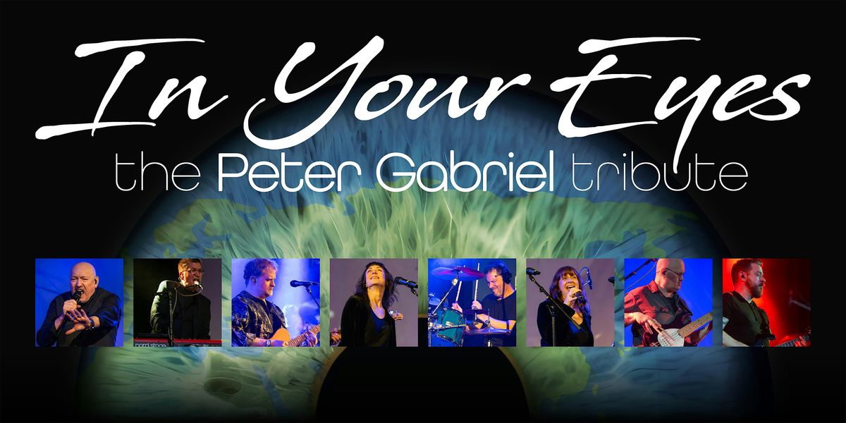 In Your Eyes \u2022 The Peter Gabriel Tribute