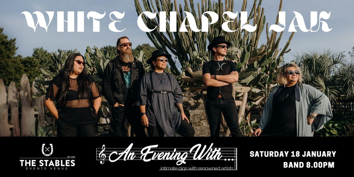 An Evening With \/\/ WHITE CHAPEL JAK