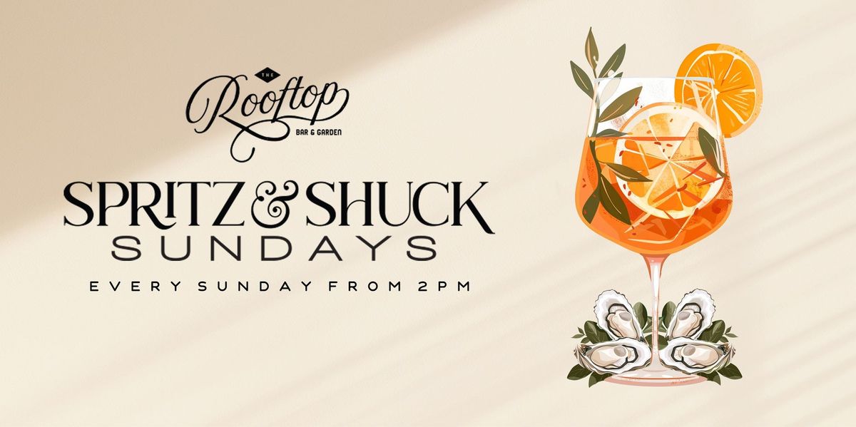 Spritz & Shuck Sundays \ud83e\uddaa\u2728\ud83c\udf79 Cocktails & Oysters on the Rooftop