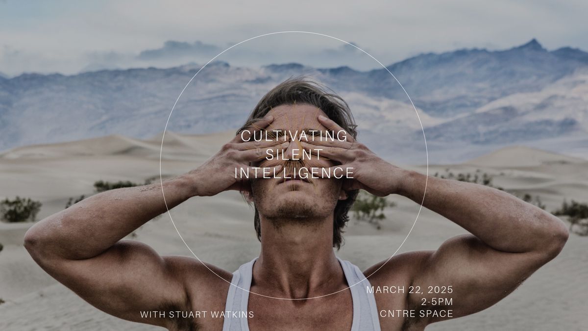 CULTIVATING SILENT INTELLIGENCE WITH STUART WATKINS