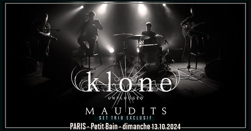 Klone 'unplugged', Maudits \/\/ Paris