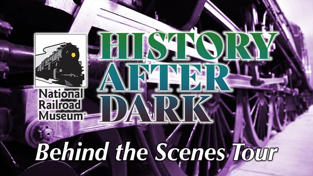 History After Dark - Behind the Scenes Tour at the National Railroad Museum!