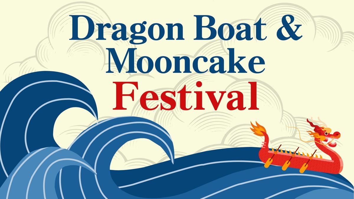 Dragon Boat and Mooncake Festival