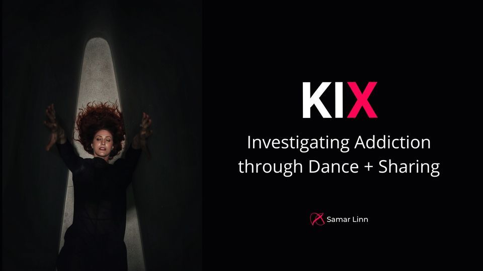 KIX | Investigating Addiction through Dance + Sharing