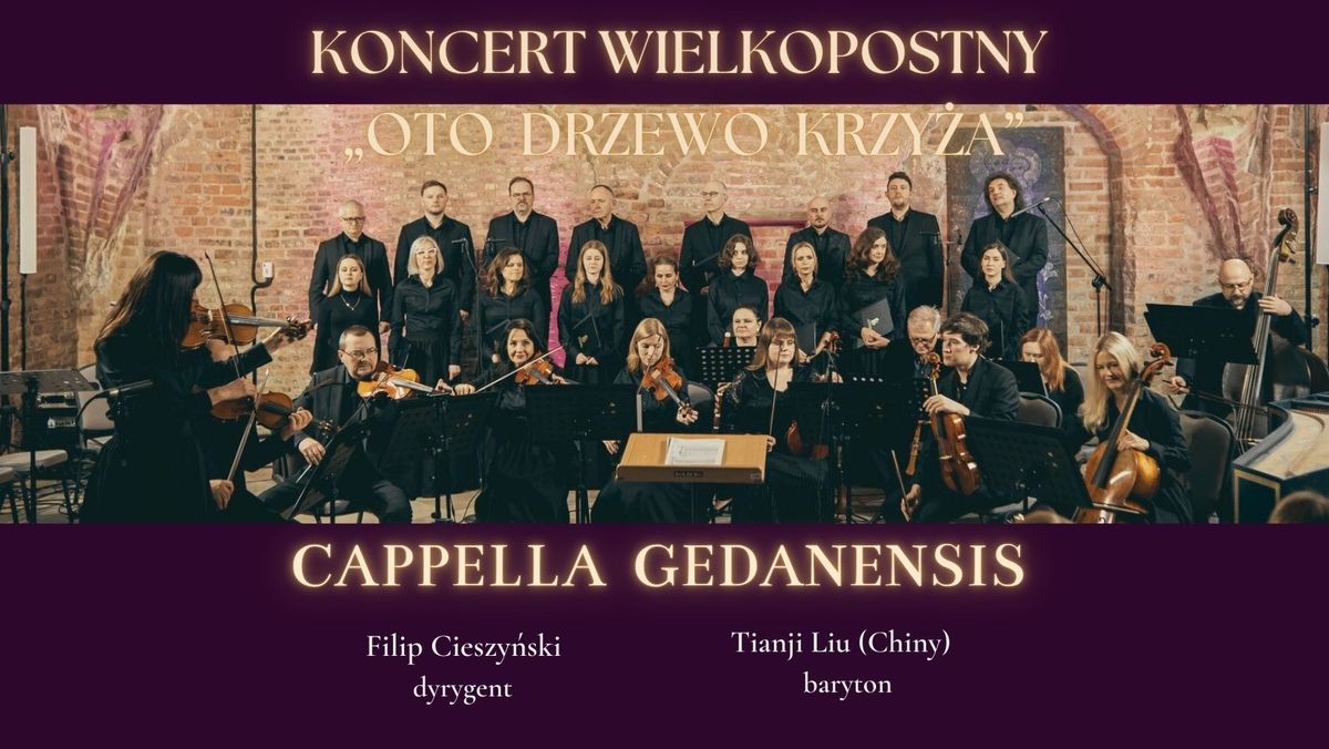 Koncert Wielkopostny Cappelli Gedanensis - "Oto Drzewo Krzy\u017ca".