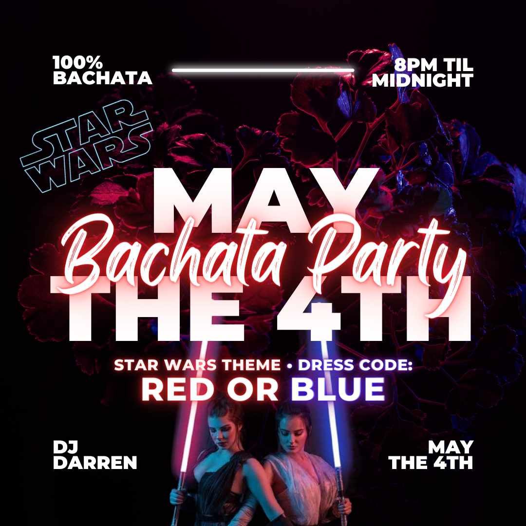 May the 4th BACHATA Party | Adelaide's 100% Bachata Hang Out
