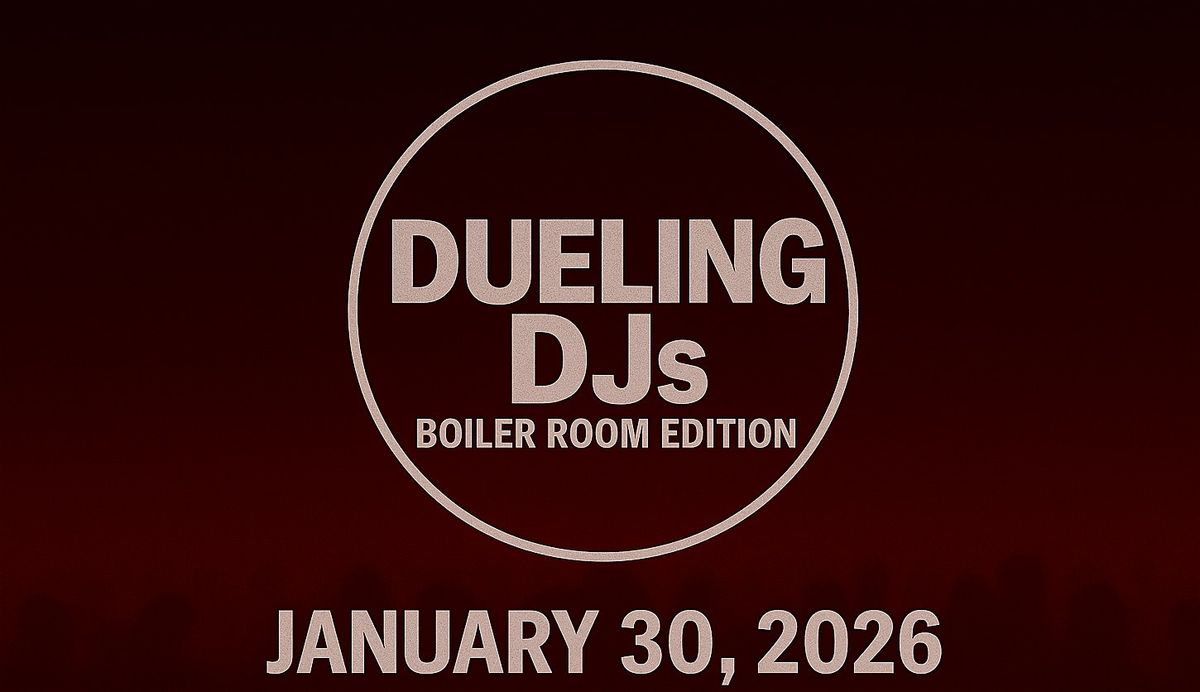 Dueling DJs - Boiler Room Edition - Two Night Event