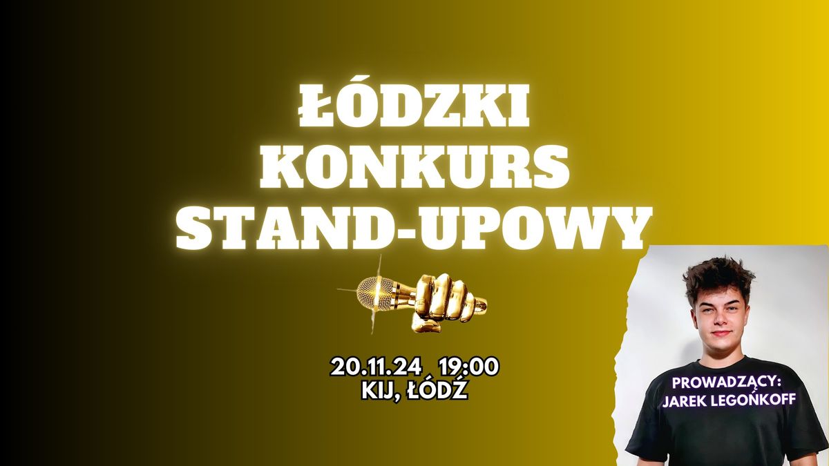 \u0141\u00d3DZKI KONKURS STAND-UP | KIJ \u2022 \u0141\u00d3D\u0179