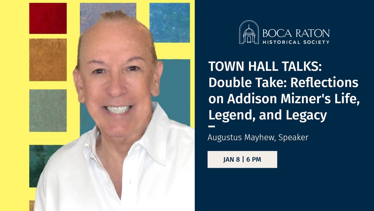 TOWN HALL TALKS: Double Take: Reflections on Addison Mizner's Life, Legend, and Legacy