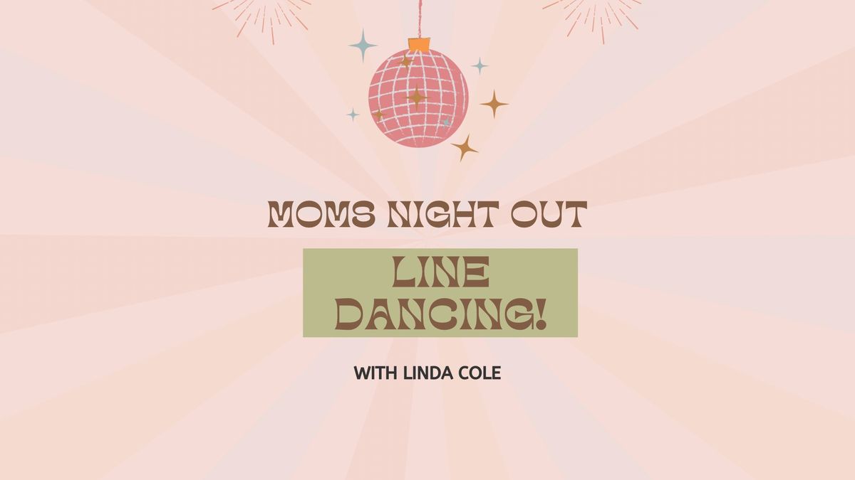 Mom\u2019s Night Out- Line Dancing! 