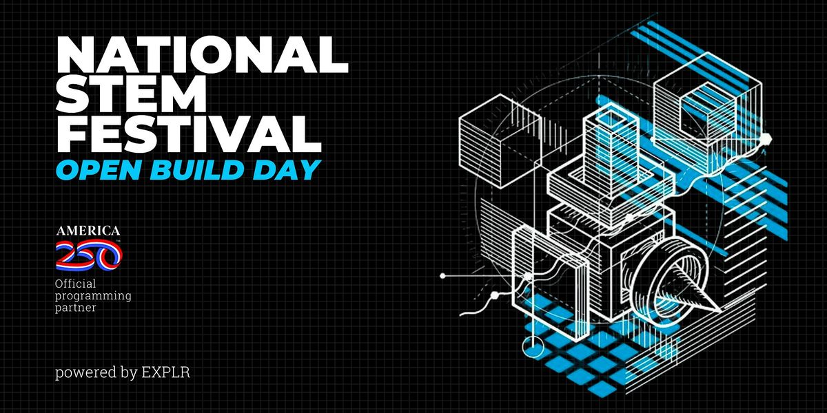 National STEM Festival: Open Build Day (FREE Public Expo, All Ages)