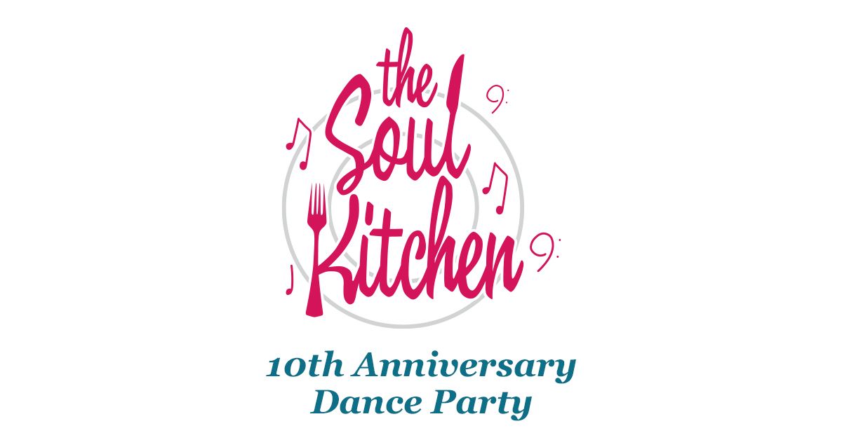 The Soul Kitchen | 10th Anniversary Dance Party