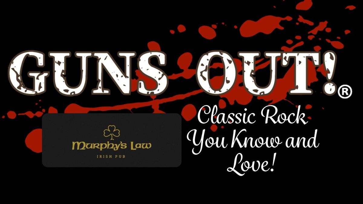 Guns Out - Classic Rock Cover Band @ Murphy's Law Irish Pub