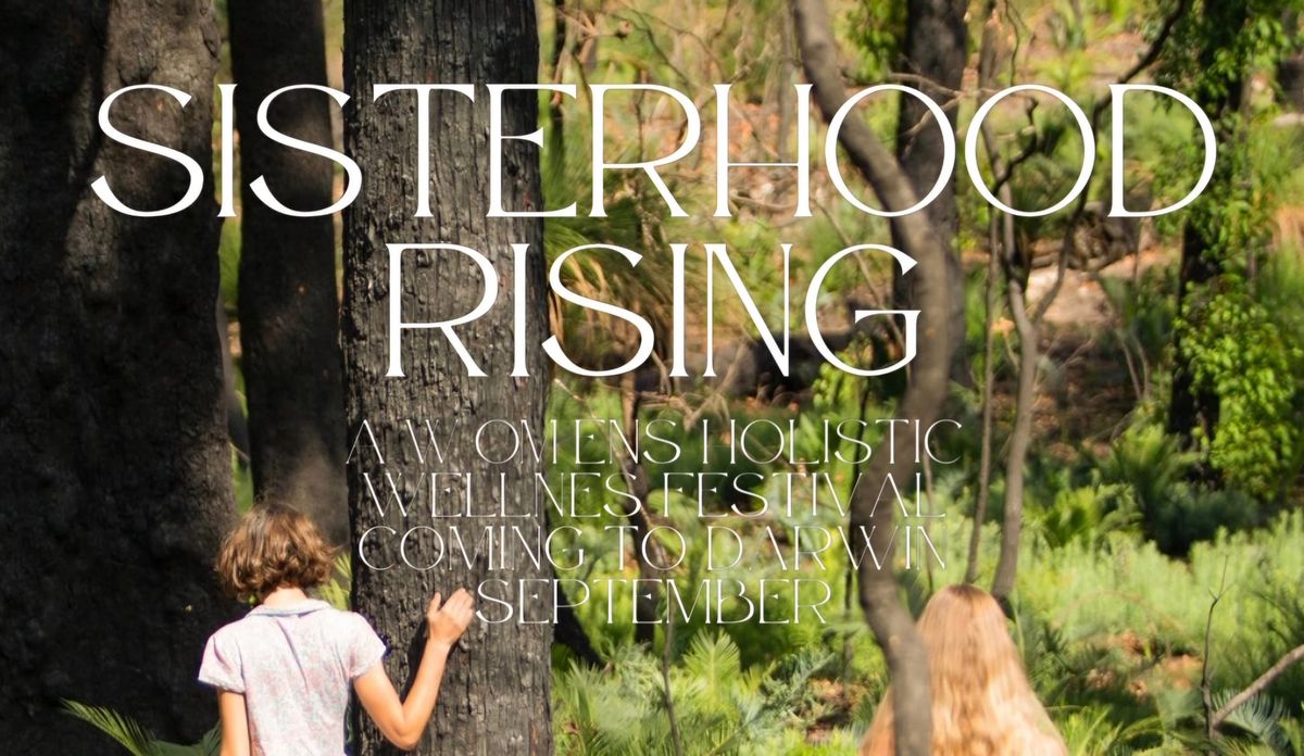 Sisterhood Rising - A Womens holistic mini wellness festival 