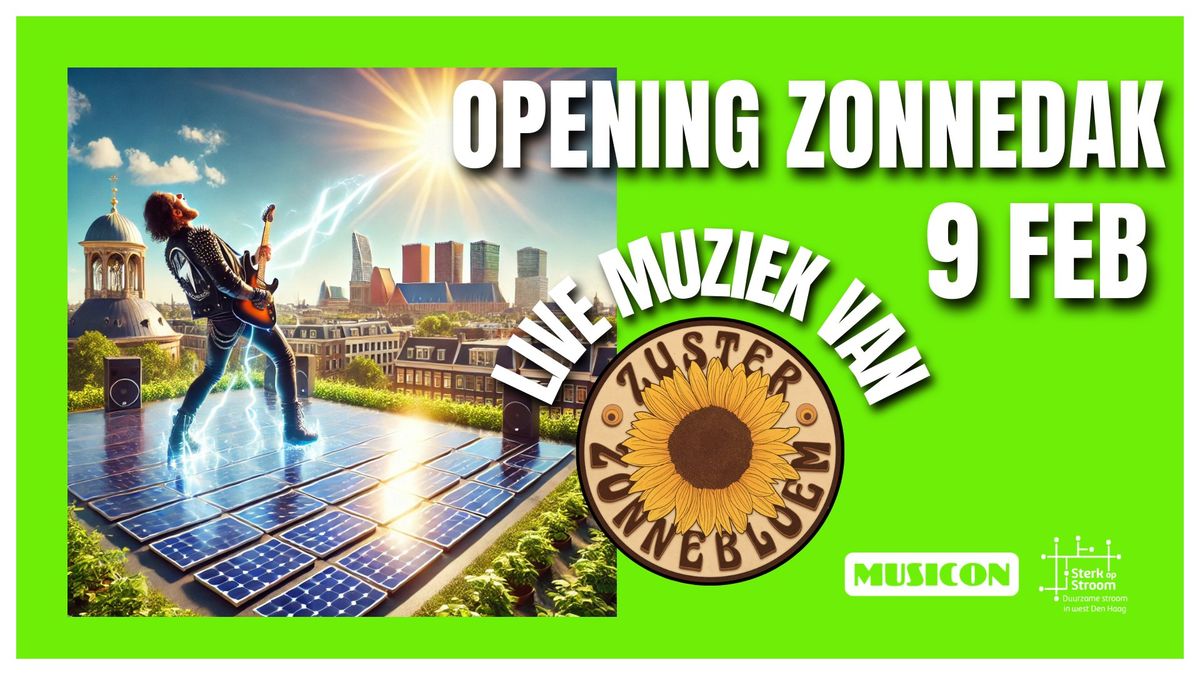 OPENING ZONNEDAK MET ZUSTER ZONNEBLOEM | MUSICON, DEN HAAG