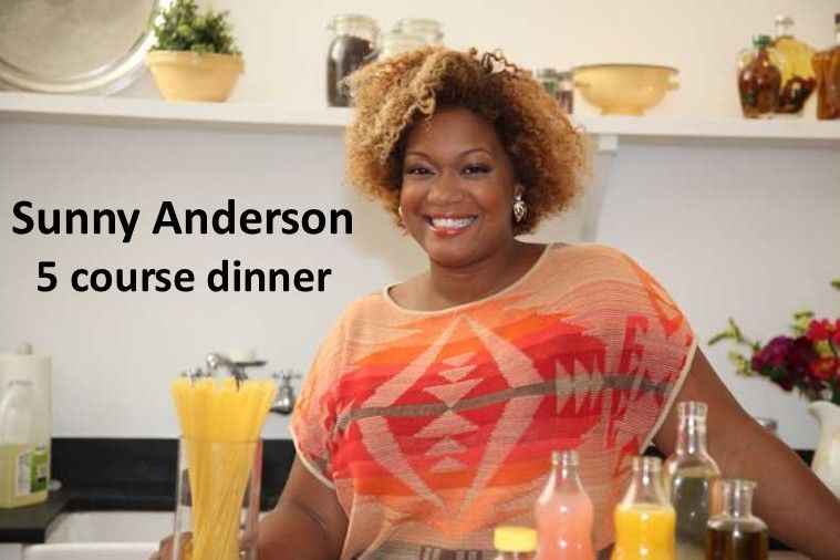 Sunny Anderson 5 Course Dinner