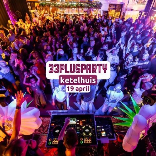 Za 19 april 33PlusXLParty Ketelhuis Eindhoven (met silent disco in zaal 2)