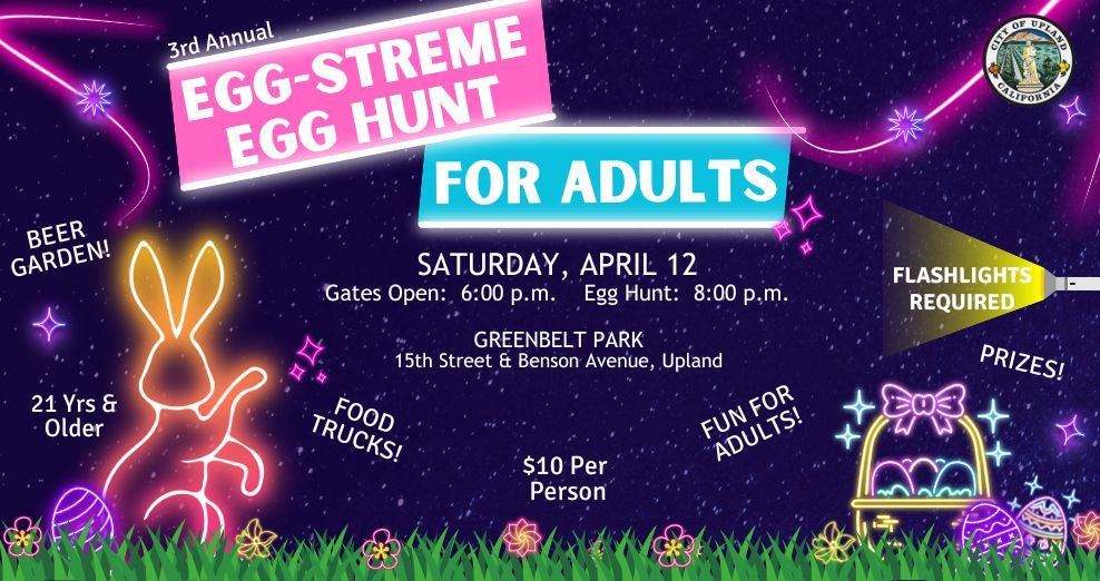 City of Upland's 3rd Annual Egg-streme Egg Hunt For Adults