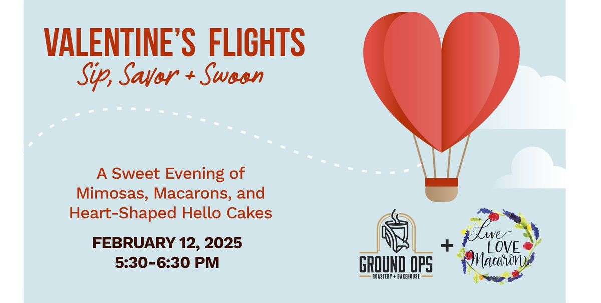 Valentine's Flights: Sip, Savor + Swoon