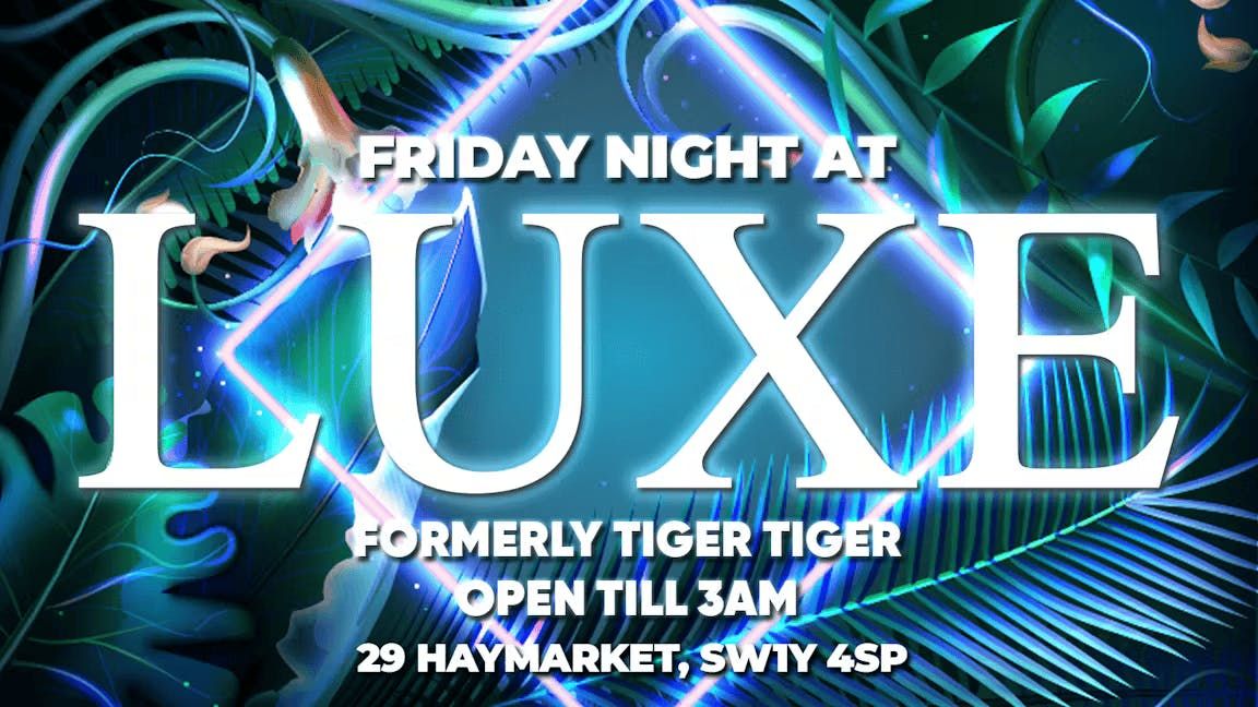 Luxe (formerly Tiger Tiger) London Leicester Square Friday Valentines Day - Friday Night