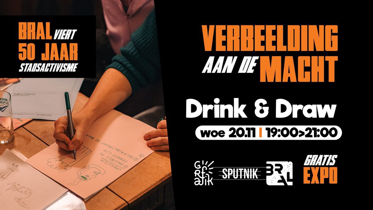 Drink & Draw - 50 jaar BRAL \u2018Verbeelding aan de macht\u2019