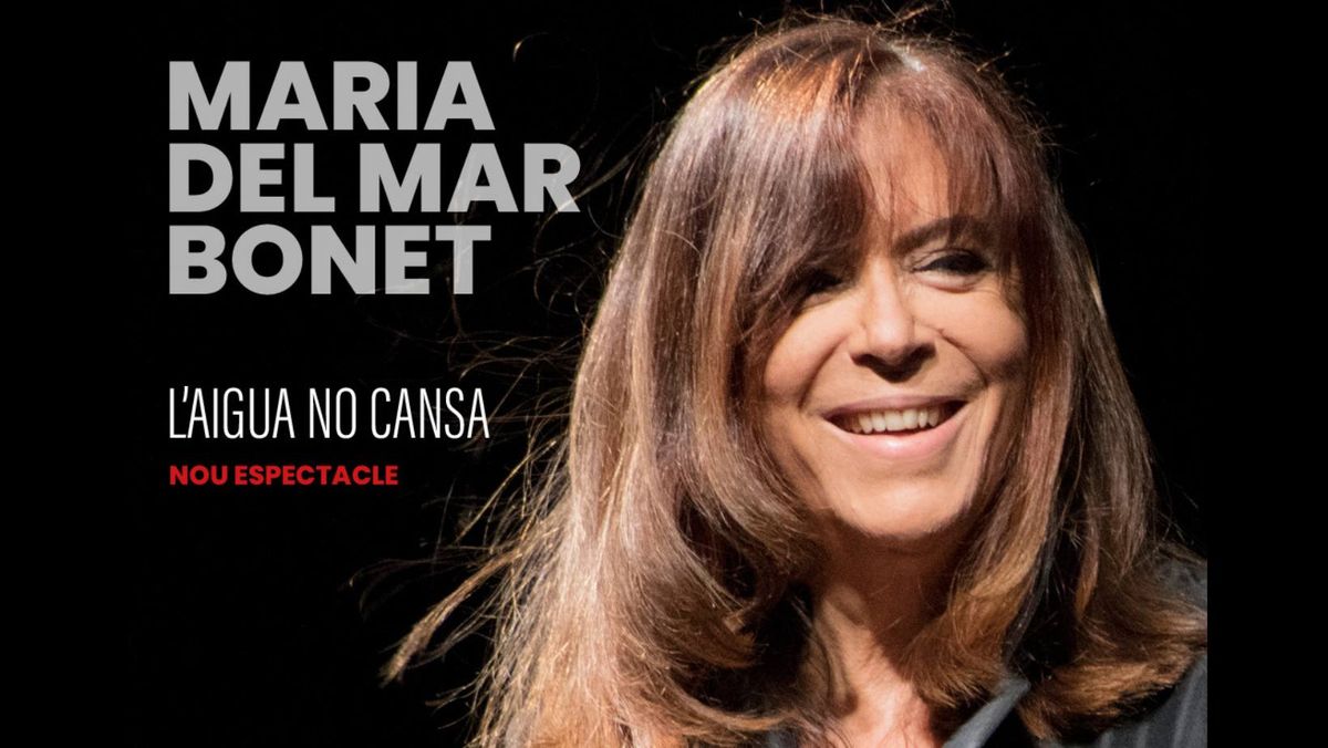 MARIA DEL MAR BONET L \u0301AIGUA NO CANSA - NOU ESPECTACLE