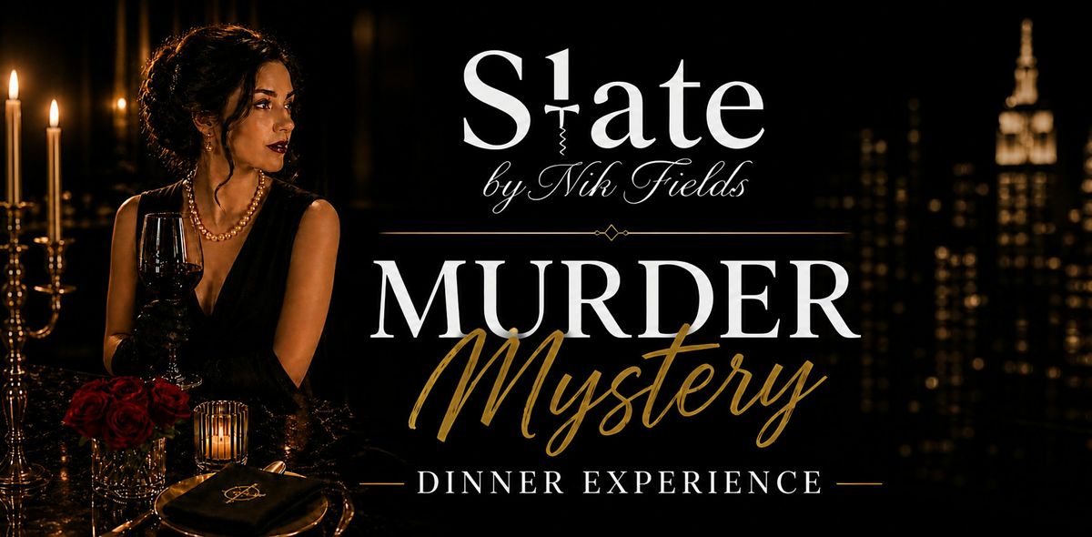 M**der Mystery Dinner Experience @ Slate by Nik Fields
