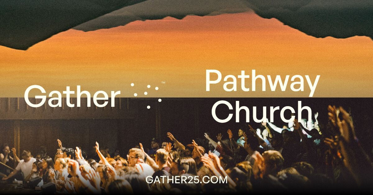 Gather25 @ Pathway 