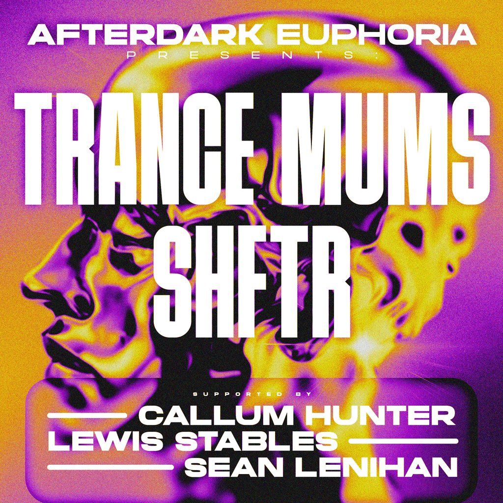 AfterDark Presents: Trance mums & SHFTR