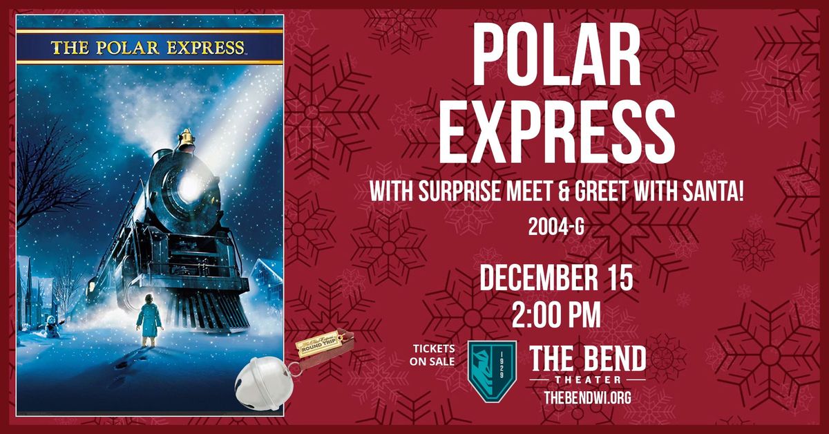 Holiday Feature Film: The Polar Express (2004 \u2013 G) including a \u201csurprise\u201d Meet & Greet with Santa